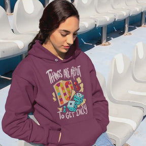 Things Are About To Get Dicey Unisex Hoodie