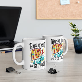 Things Are About To Get Dicey Mug 11oz