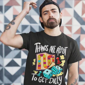 Things Are About To Get Dicey Unisex T-Shirt